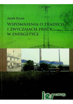 Wspomnienia o tradycji i zwyczajach pracy w energetyce