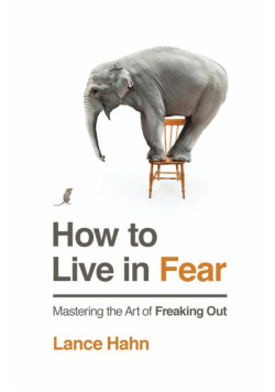 How to Live in Fear