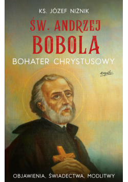 Św. Andrzej Bobola. Bohater Chrystusowy
