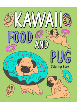 Kawaii Food and Pug Coloring Book