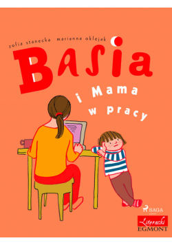 Basia. Basia i Mama w pracy
