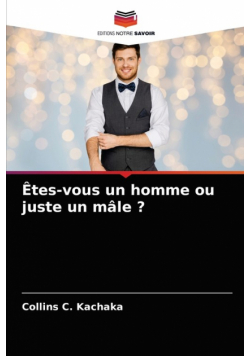 Êtes-vous un homme ou juste un mâle ?
