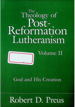 The Theology of Post Reformation Lutheranism vol 2