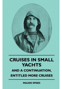 Cruises In Small Yachts - And A Continuation, Entitled More Cruises