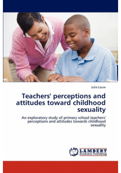 Teachers' perceptions and attitudes toward childhood sexuality