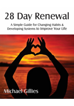 28 Day Renewal - Changing Habits & Developing Systems to Improve Your Life
