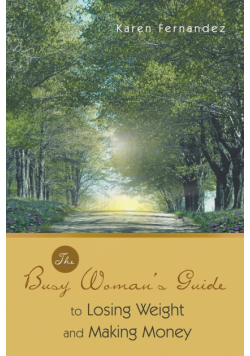 The Busy Woman's Guide to Losing Weight and Making Money