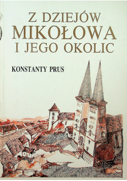 Z dziejów Mikołowa i jego okolic reprint z 1932 r