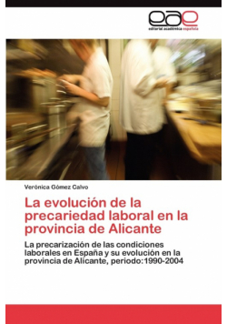 La evolución de la precariedad laboral en la provincia de Alicante