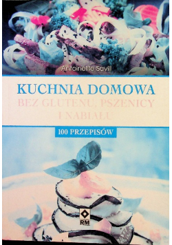 Kuchnia domowa bez glutenu pszenicy i nabiału