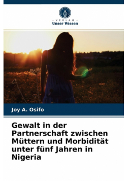 Gewalt in der Partnerschaft zwischen Müttern und Morbidität unter fünf Jahren in Nigeria