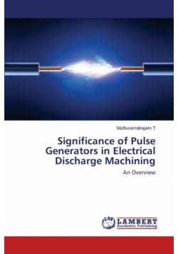 Significance of Pulse Generators in Electrical Discharge Machining
