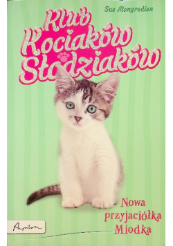 Klub Kociaków Słodziaków Nowa przyjaciółka Miodka