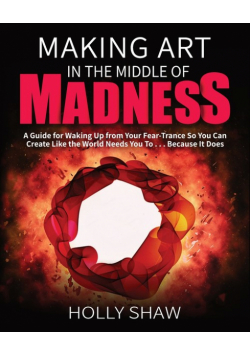 Making Art In The Middle of Madness