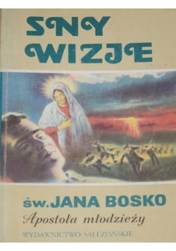 Sny wizje św Jana Bosko Apostoła Młodzieży