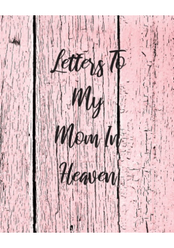 Letters To My Mom In Heaven