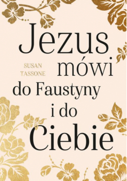 Jezus mówi do Faustyny i do Ciebie
