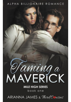 Taming a Maverick (Book 1) Alpha Billionaire Romance (Mile High Series) (Volume 1)