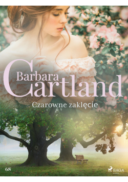 Ponadczasowe historie miłosne Barbary Cartland. Czarowne zaklęcie - Ponadczasowe historie miłosne Barbary Cartland (#68)