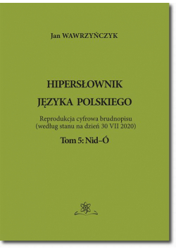 Hipersłownik języka Polskiego Tom 5: Nid-Ó