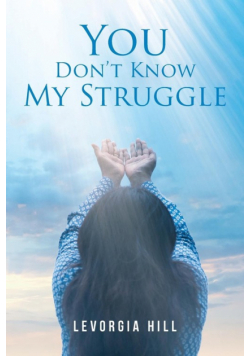 You Don't Know My Struggle