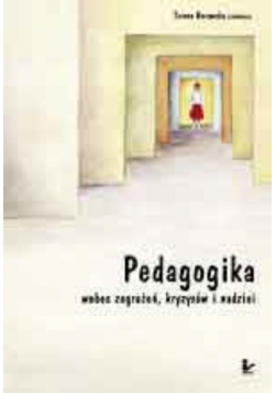 Pedagogika wobec zagrożeń kryzysów i nadziei