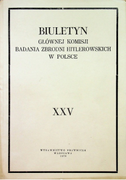 Biuletyn Głównej Komisji Badania zbrodni Hitlerowskich w Polsce Tom XXV
