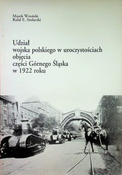 Udział wojska polskiego w uroczystościach objęcia części Górnego Śląska w 1922 roku