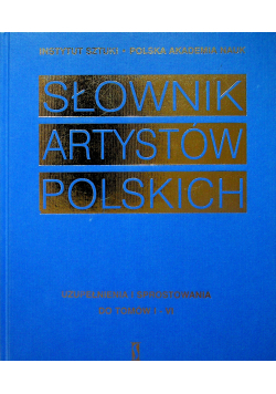 Słowni Artystów Polskich Uzupełnienie i sprostowania do tomów I do IV