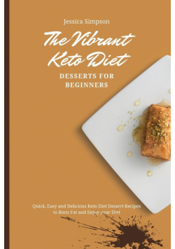 The Vibrant Keto Diet Desserts for Beginners