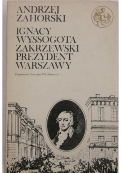 Ignacy Wyssogota Zakrzewski prezydent Warszawy