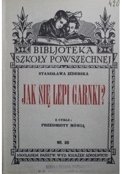 Jak się lepi garnki Z cyklu przedmioty mówią Nr 88  1934 r