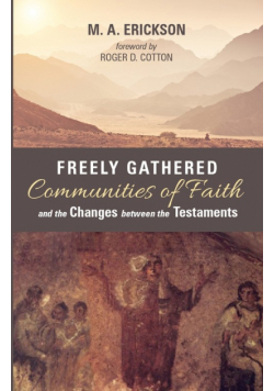 Freely Gathered Communities of Faith and the Changes between the Testaments