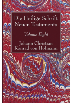 Die Heilige Schrift Neuen Testaments, Volume Eight