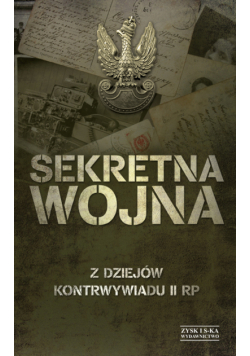 Sekretna wojna. Z dziejów kontrwywiadu II RP