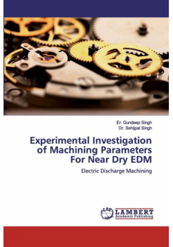 Experimental Investigation of Machining Parameters For Near Dry EDM