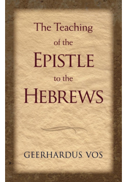 The Teaching of the Epistle to the Hebrews