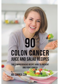 90 Colon Cancer Juice and Salad Recipes