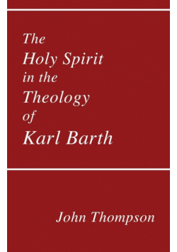 The Holy Spirit in the Theology of Karl Barth