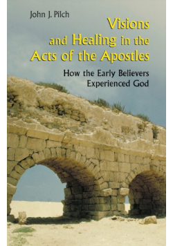 Visions and Healing in the Acts of the Apostles