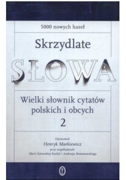 Skrzydlate słowa Wielki słownik cytatów polskich i obcych Tom II