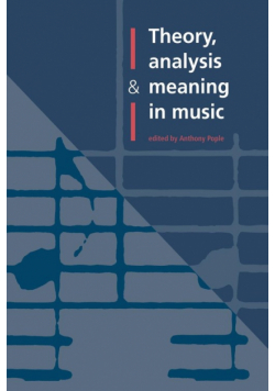 Theory, Analysis and Meaning in Music