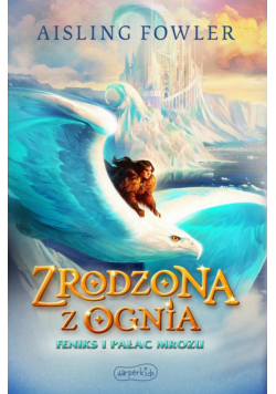 Zrodzona z ognia Feniks i Pałac Mrozu