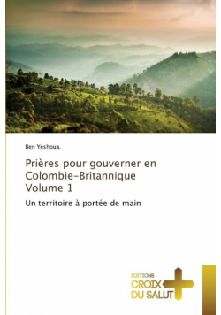 Prières pour gouverner en colombie-britannique volume 1