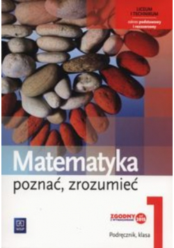 Matematyka Poznać zrozumieć Podręcznik Klasa 1 Liceum i technikum Zakres podstawowy i rozszerzony