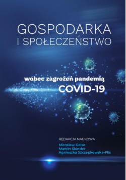 Gospodarka i społeczeństwo wobec zagrożeń pandemią COVID-19