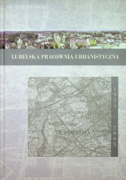 Lubelska pracownia urbanistyczna 1955 - 2005