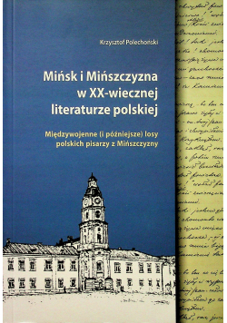 Mińsk i Mińszczyzna w XX wiecznej literaturze polskiej