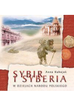 Sybir i Syberia w dziejach narodu polskieg KUBAJAK