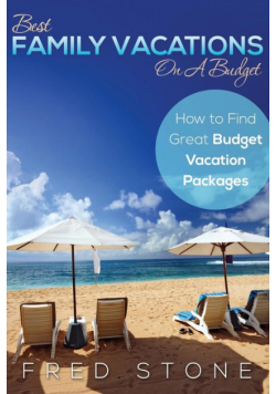 Best Family Vacations on a Budget How to Find Great Budget Vacation Packages